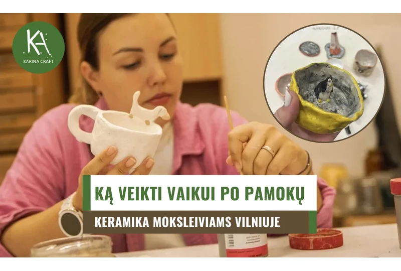 Keramikos užsi?mimai moksleiviams Vilniuje